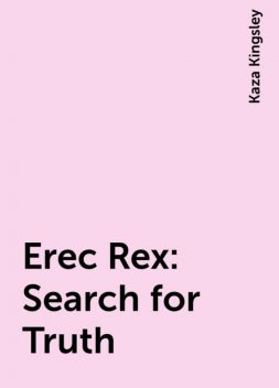 Erec Rex: Search for Truth, Kaza Kingsley