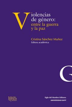 Violencias de género: entre la guerra y la paz, Marda Zuluaga Aristizábal, Ángela Sierra González, Gloria María Gallego García, Mar, Camila de Gamboa Tapias, Dora Elvira García-González, María Jesús Vitón de Antonio, María de los Ángeles Espinosa Bayal, Nadine Faure Quiroga, Virginia Maquieira D'Angelo