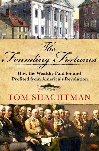 The Founding Fortunes, Tom Shachtman