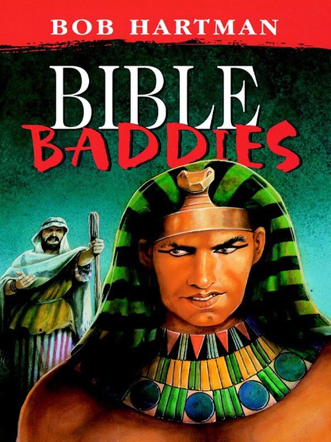 Bible Baddies, Bob Hartman