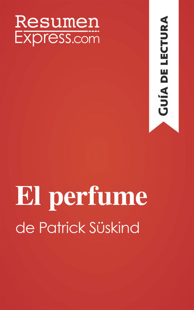 El perfume de Patrick Süskind (Guía de lectura), ResumenExpress. com