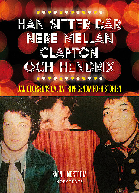 Han sitter där nere mellan Clapton och Hendrix, Sven Lindström