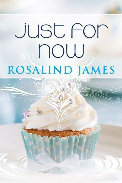 Just for Now: Escape to New Zealand Book Three, Rosalind James