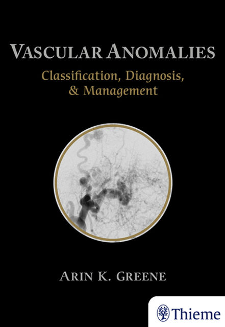 Vascular Anomalies, Arin K. Greene