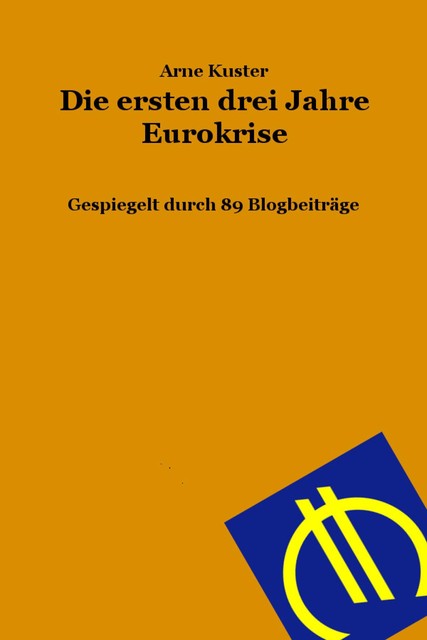 Die ersten drei Jahre Eurokrise, Arne Kuster