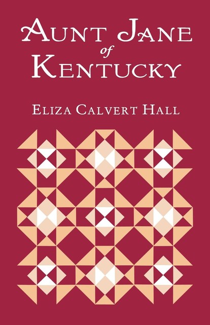 Aunt Jane Of Kentucky, Eliza Calvert Hall