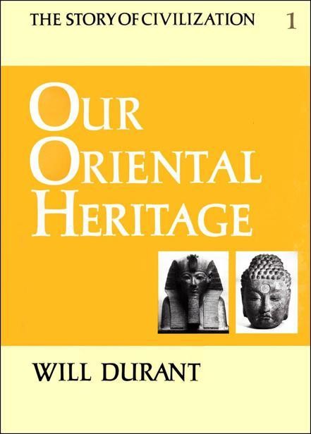 Our Oriental Heritage: The Story of Civilization, Will Durant