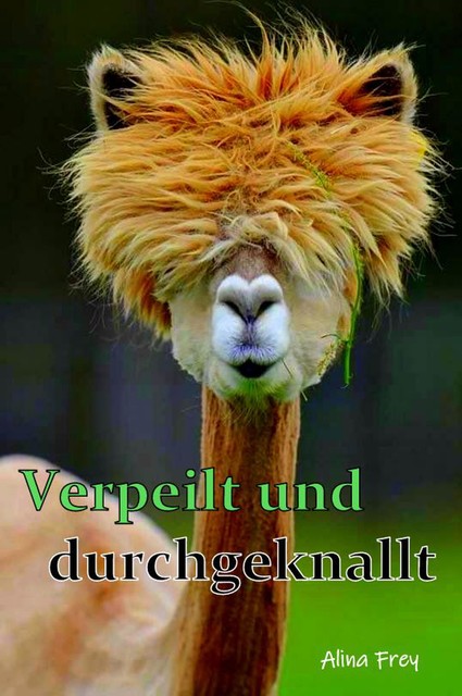 Verpeilt und durchgeknallt, Alina Frey
