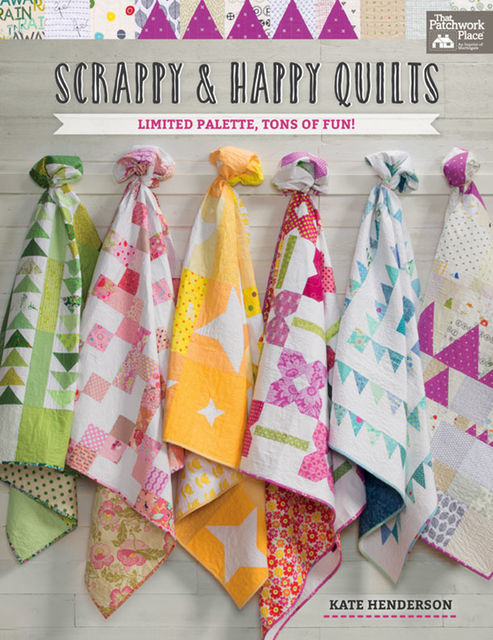 Scrappy and Happy Quilts, Kate Henderson