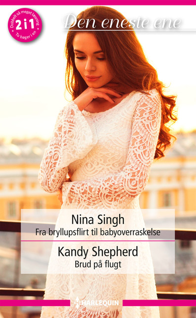 Fra bryllupsflirt til babyoverraskelse / Brud på flugt, Nina Singh, Kandy Shepherd
