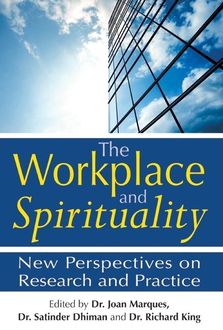 The Workplace and Spirituality, Richard King, Edited by Joan Marques, Satinder Dhiman