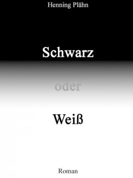 Schwarz oder Weiß, Henning Plähn