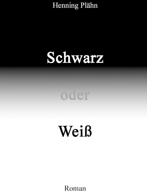 Schwarz oder Weiß, Henning Plähn