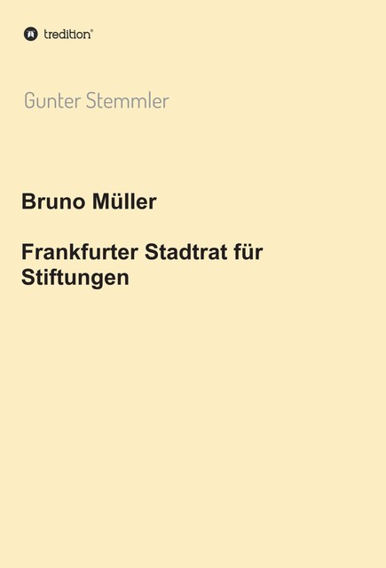 Bruno Müller – Frankfurter Stadtrat für Stiftungen, Gunter Stemmler