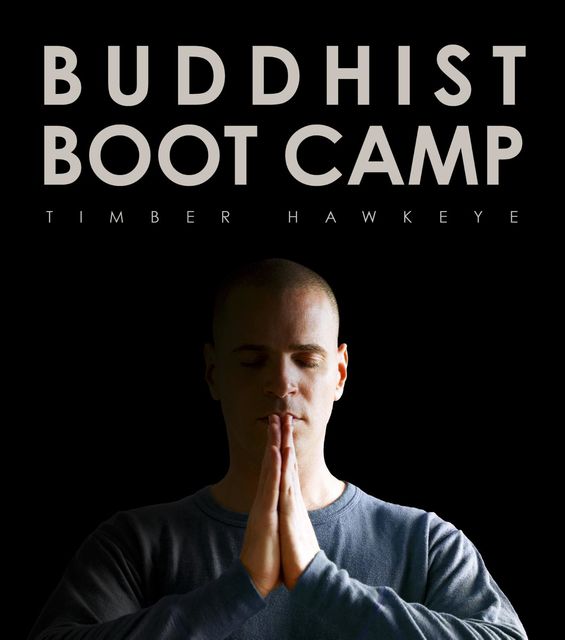 Buddhist boot camp, Timber Hawkeye