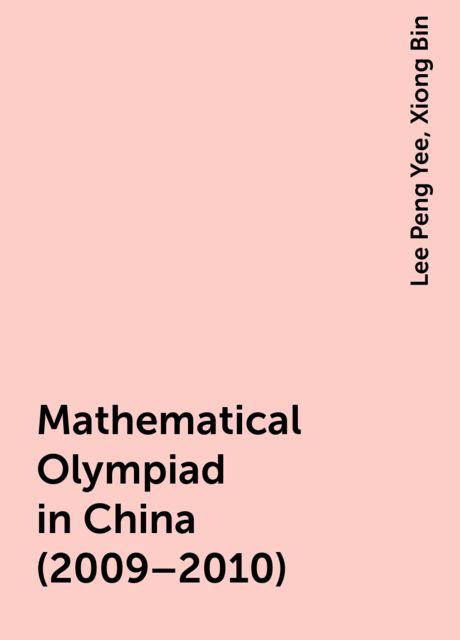 Mathematical Olympiad in China (2009–2010), Lee Peng Yee, Xiong Bin