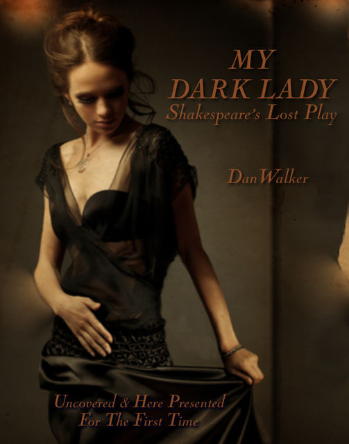 My Dark Lady: Shakespeare's Lost Play, Dan Walker
