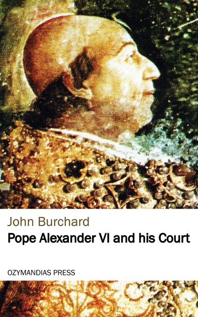 Pope Alexander VI and his Court, John Burchard