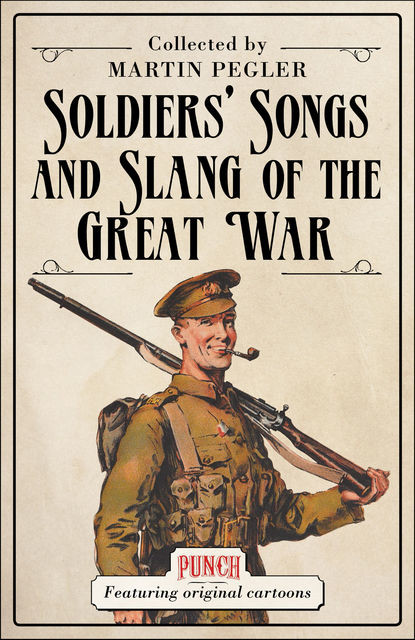 Soldiers’ Songs and Slang of the Great War, Martin Pegler
