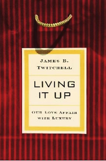 Living It Up, James B. Twitchell