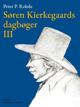 Søren Kierkegaards dagbøger III, Peter P. Rohde Søren Kierkegaard