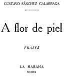 A Flor De Piel: Frases, Gustavo Sánchez Galarraga