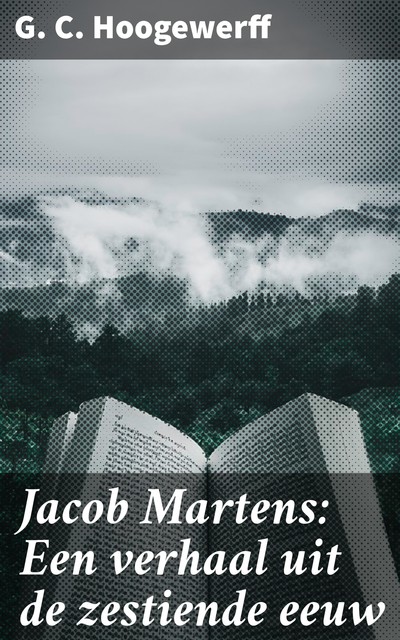 Jacob Martens: Een verhaal uit de zestiende eeuw, G.C. Hoogewerff