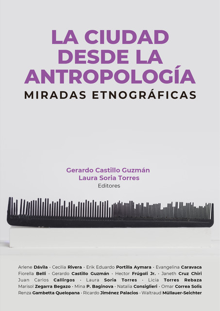 La ciudad desde la antropología: miradas etnográficas, Laura Torres, Gerardo Guzman