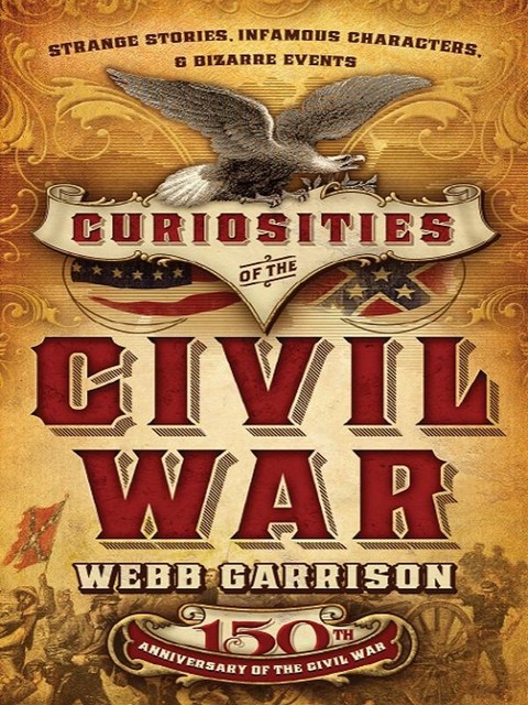 Curiosities of the Civil War, Webb Garrison