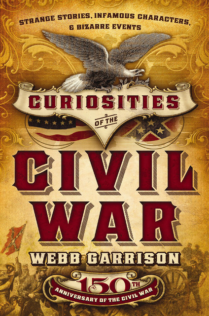 Curiosities of the Civil War, Webb Garrison