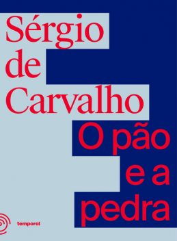 O pão e a pedra, Sérgio Carvalho
