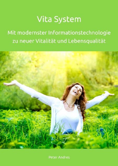 Vita System – Mit modernster Informationstechnologie zu neuer Vitalität und Lebensqualität, Peter Andres