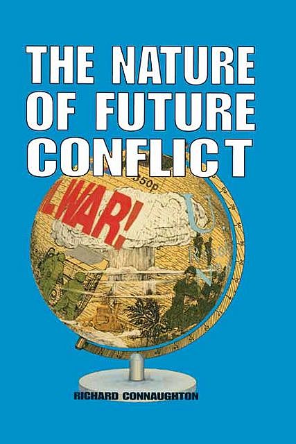 The Nature of Future Conflict, Richard Connaughton
