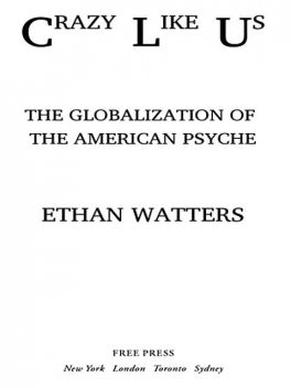 Crazy Like Us, Ethan Watters