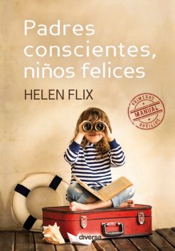 Padres conscientes, niños felices, Helen Flix