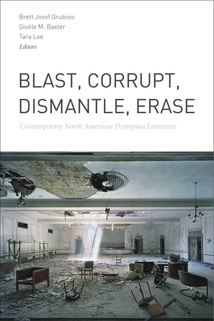 Blast, Corrupt, Dismantle, Erase, Brett Josef Grubisic