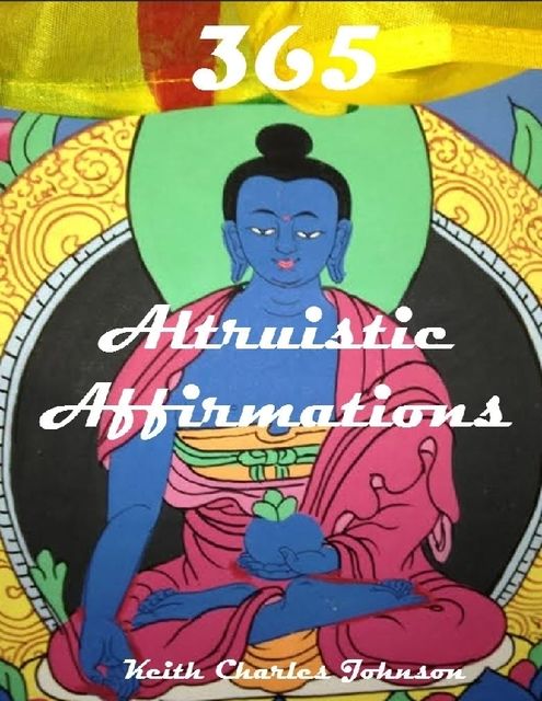 365 Altruistic Affirmations, Keith Johnson