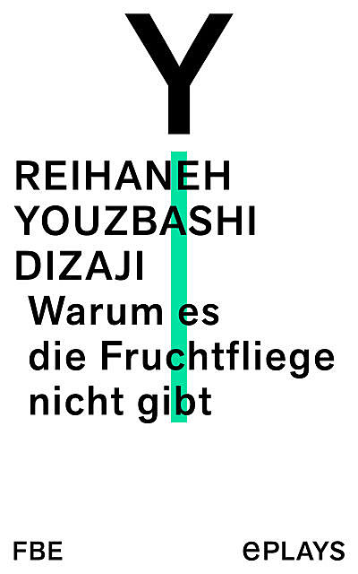 Warum es die Fruchtfliege nicht gibt, Reihaneh Youzbashi Dizaji