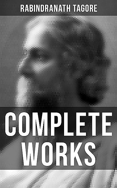 Complete Works, Rabindranath Tagore