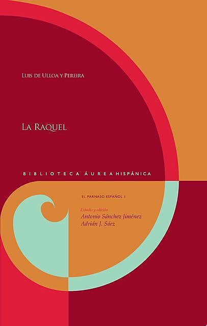 La Raquel. Estudio y edición de Antonio Sánchez Jiménez y Adrián J. Sáez, Luis de Ulloa y Pereira