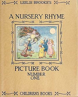 A Nursery Rhyme Picture Book / With Drawings in Colour and Black and White, Leonard Brooke