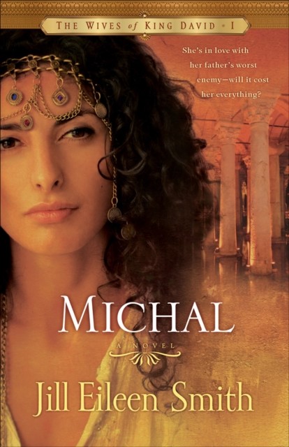 Michal (The Wives of King David Book #1), Jill Eileen Smith