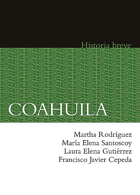 Coahuila, Martha Rodríguez, Laura Gutiérrez, Francisco Javier Cepeda, María Elena Santoscoy