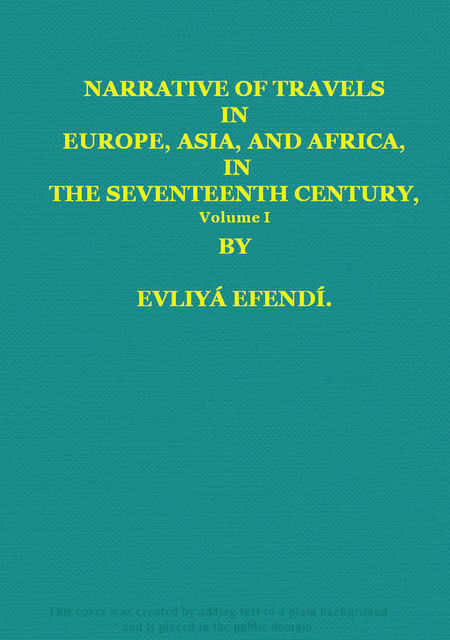 Narrative of travels in Europe, Asia, and Africa, in the seventeenth century, Evliya Çelebi