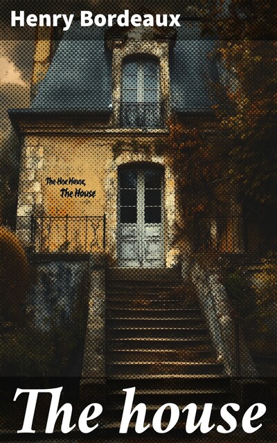 The house, Henry Bordeaux