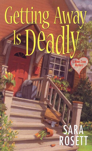 Getting Away Is Deadly: An Ellie Avery Mystery, Sara Rosett