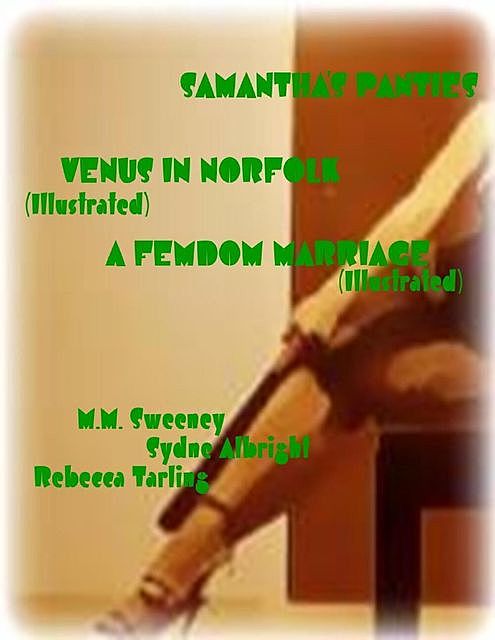 Samantha's Panties – Venus In Norfolk (Illustrated) – A Femdom Marriage (Illustrated), Rebecca Tarling, Sydne Albright, M.M. Sweeney