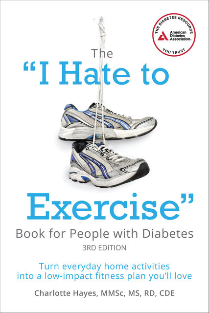 The "I Hate to Exercise" Book for People with Diabetes, Charlotte Hayes