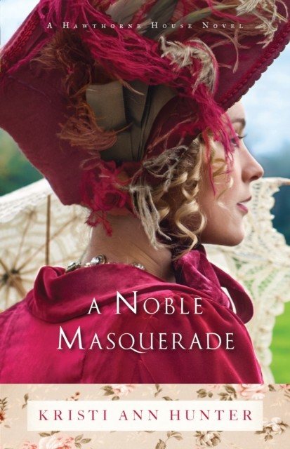 Noble Masquerade (Hawthorne House Book #1), Kristi Ann Hunter