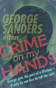 Crime on My Hands, George Sanders